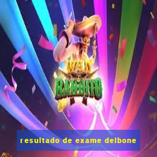 resultado de exame delbone